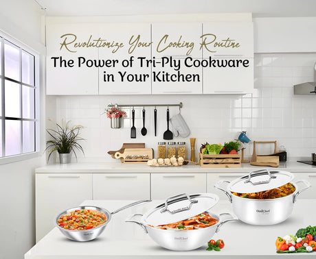 Revolutionize Your Cooking Routine: The Power of Tri-Ply Cookware in Your Kitchen