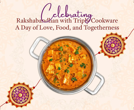 Celebrating Raksha Bandhan with Triply Cookware: A Day of Love, Food, and Togetherness