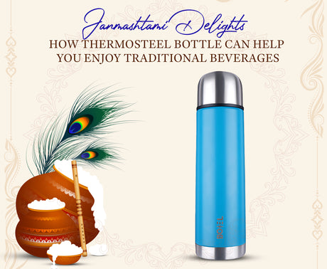 Janmashtami Delights: How Thermosteel Bottle Can Help You Enjoy Traditional Beverages