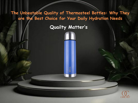 The Unbeatable Quality of Thermosteel Bottles: Why They're the Best Choice for Your Daily Hydration Needs