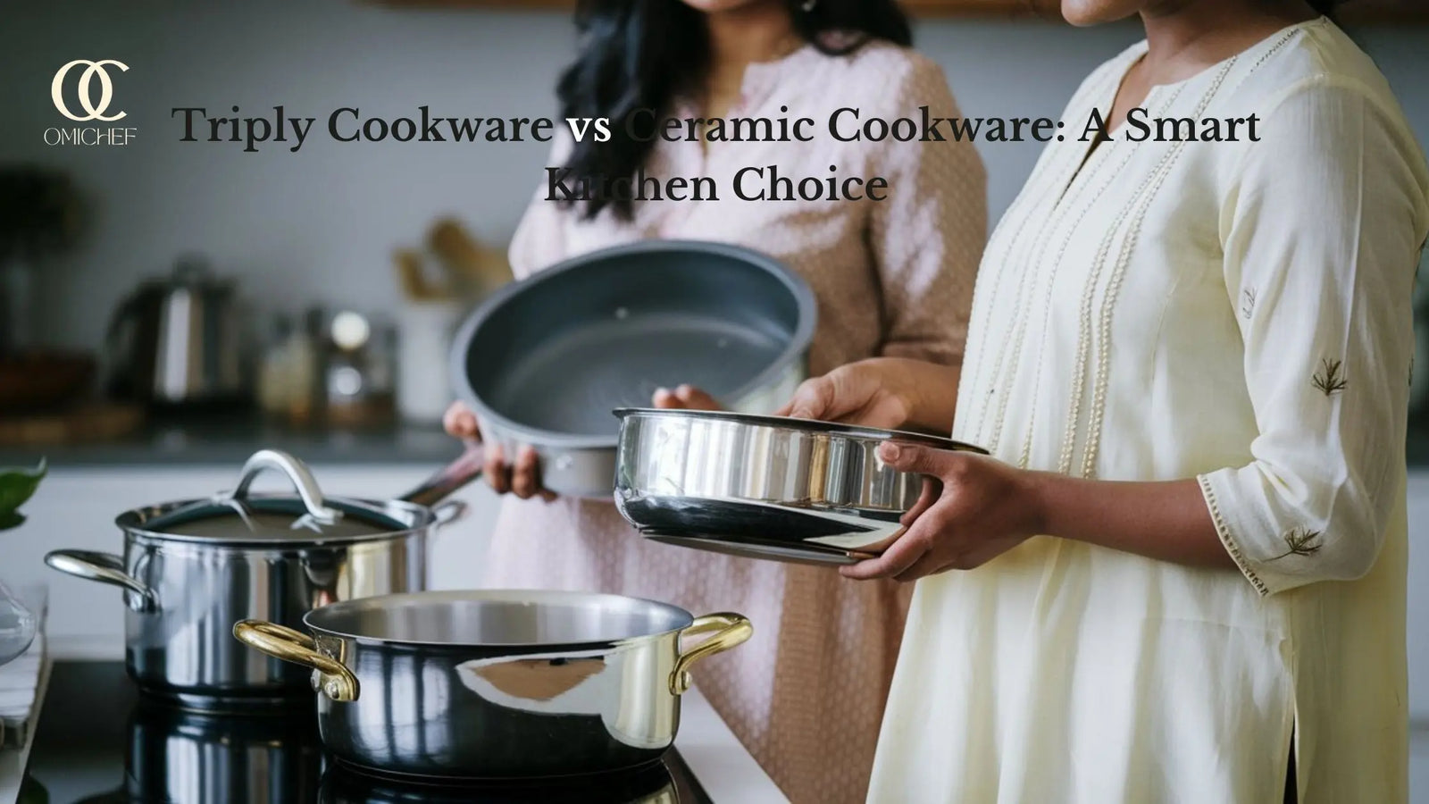 Triply Cookware vs Ceramic Cookware