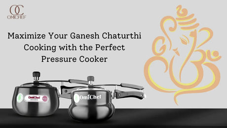 Maximize Your Ganesh Chaturthi Cooking with the Perfect Pressure Cooker