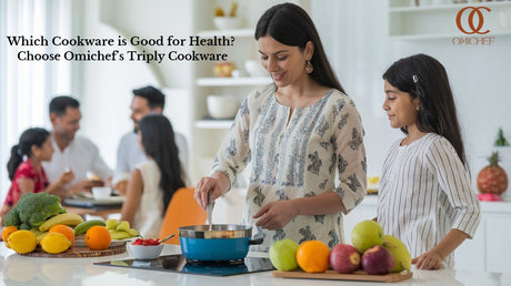 Which Cookware is Good for Health? Choose Omichef’s Triply Cookware