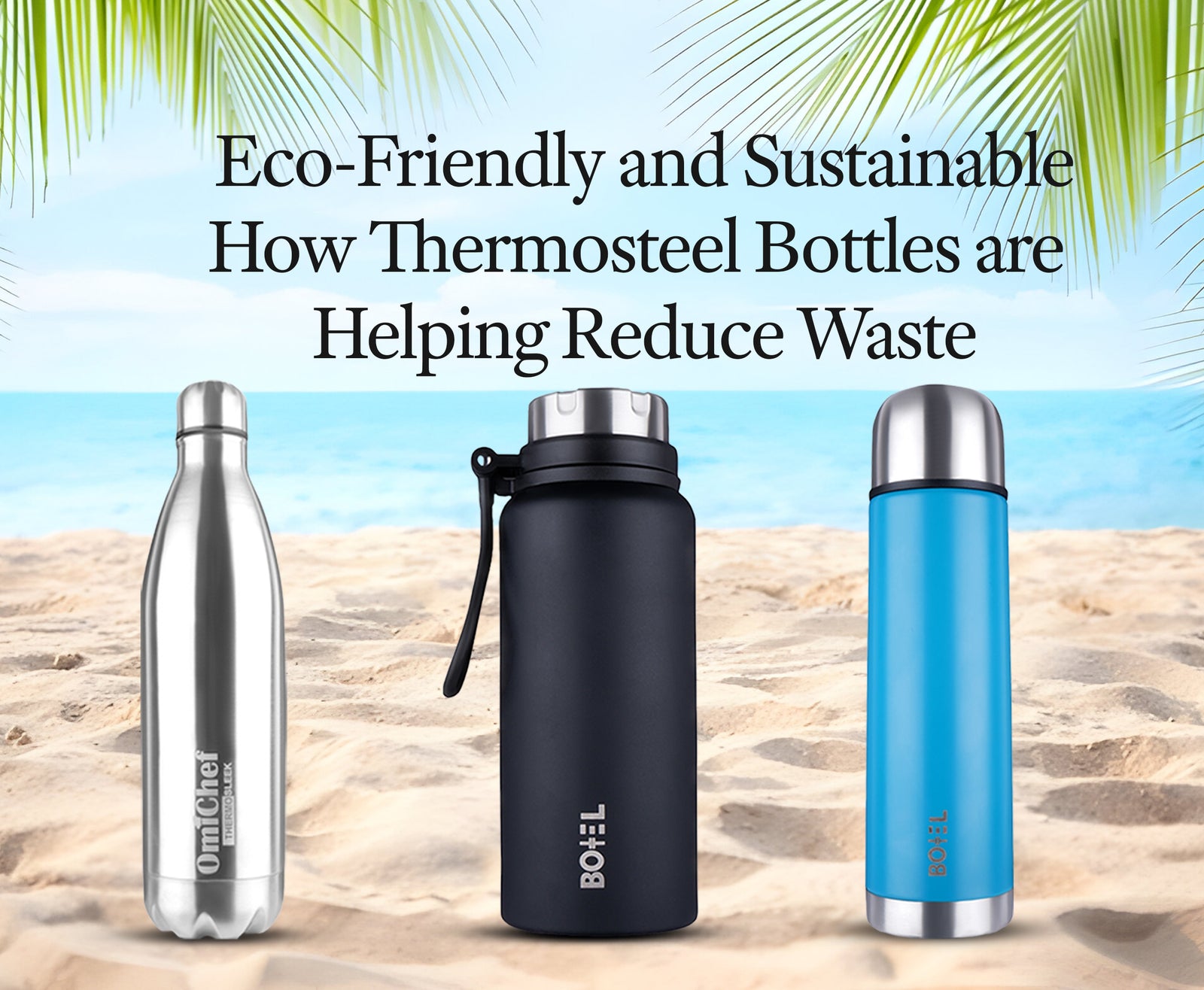 Eco-Friendly and Sustainable: How Thermosteel Bottles are Helping Reduce Waste